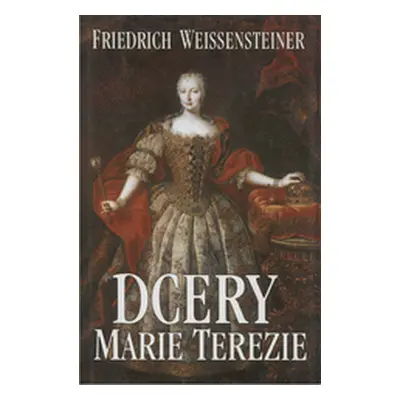 Dcery Marie Terezie (Friedrich Weissensteiner)