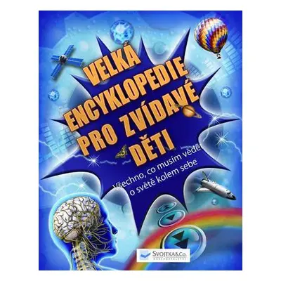 Velká encyklopedie pro zvídavé děti – Všechno, co musím vědět o světě kolem sebe (Mike Goldsmith