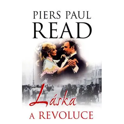 Láska a revoluce (Read, Piers Paul)