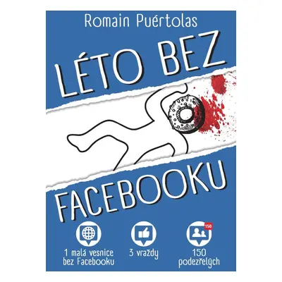 Léto bez Facebooku - 1 vesnice bez Facebooku, 3 vraždy, 150 podezřelých (Romain Puértolas)