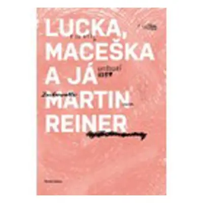 Lucka, Maceška a já (Martin Reiner)