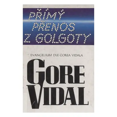 Přímý přenos z Golgoty (Vidal, Gore,Dašková, Larisa,Holba, Jaroslav)