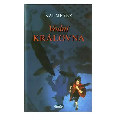 Vodní královna - Kai Meyer (Kai Meyer)