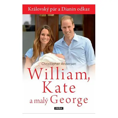 William, Kate a malý George (Christopher Andersen)