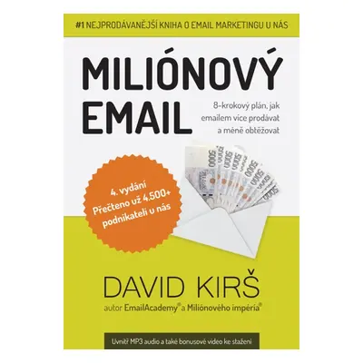 Miliónový email - 8-krokový plán, jak emailem více prodávat a méně obtěžovat (David Kirš)