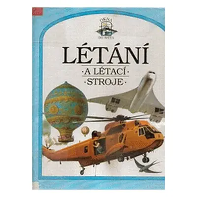 Létání a létací stroje (Steve Parker)