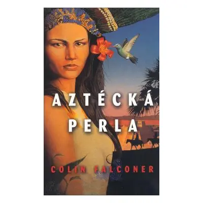 Aztécká perla (Colin Falconer)