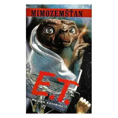 E. T. mimozemšťan (Kotzwinkle, William,Bezděková, Eva)