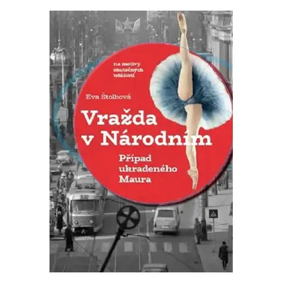 Vražda v Národním & Případ ukradeného Maura (Eva Štolbová)