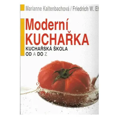 Moderní kuchařka - Kuchařská škola od A po Z (Marianne Kaltenbach)