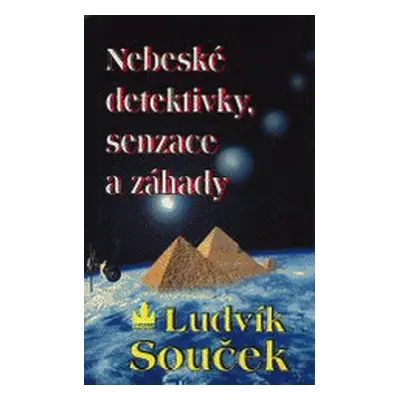 Nebeské detektivky, senzace a záhady (Ludvík Souček)