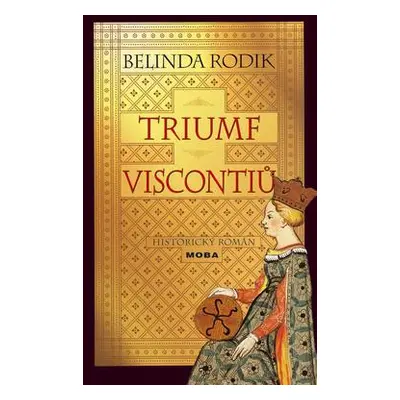 Triumf Viscontiů (Belinda Rodik)