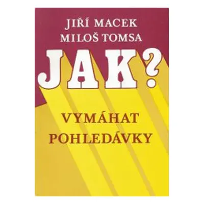 Jak vymáhat pohledávky v obchodních vztazích? (Miloš Tomsa)