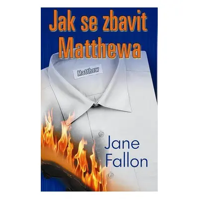 Jak se zbavit Matthewa (Jane Fallon)