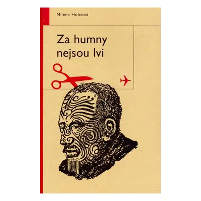 Za humny nejsou lvi (Milena Holcová)