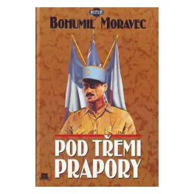 Pod třemi prapory (Moravec Bohumil)