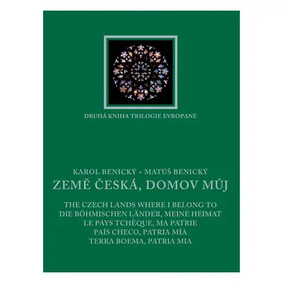 Země česká, domov můj: druhá kniha trilogie Evropané (Karol Benický)