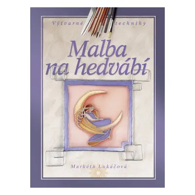 Malba na hedvábí (Markéta Lukáčová)