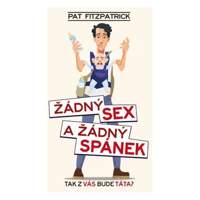 Žádný sex a žádný spánek (Pat Fitzpatrick)