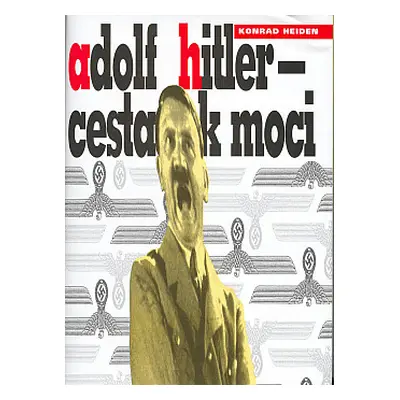 Adolf Hitler - cesta k moci (Heiden, Konrad,Vyskočil, Roman) (slovensky)