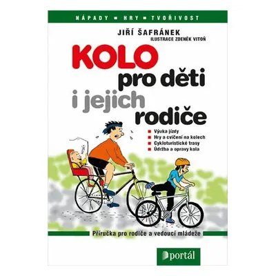 Kolo pro děti a jejich rodiče - Výuka jízdy, hry a cvičení na kolech, cykloturistické trasy, údr