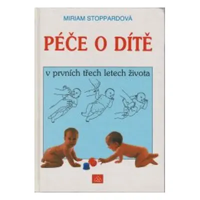 Péče o dítě v prvních třech letech života (Miriam Stoppard)