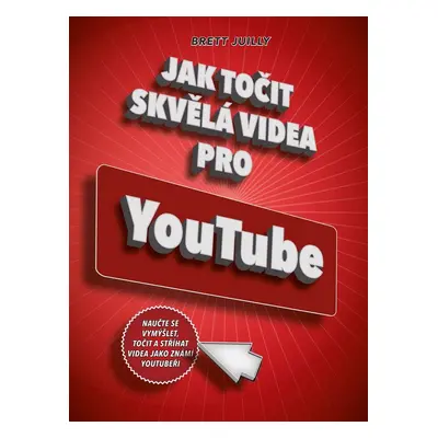 Jak točit skvělá videa pro YouTube (Brett Juilly)