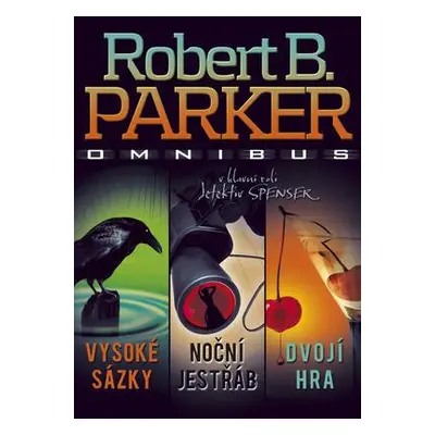 Vysoké sázky. Noční jestřáb. Dvojí hra (Robert B. Parker)