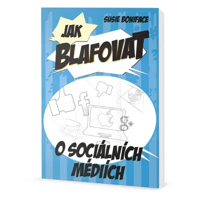 Jak blafovat o sociálních médiích (Susie Boniface)