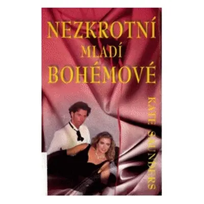 Nezkrotní mladí bohémové (Kate Saunders)