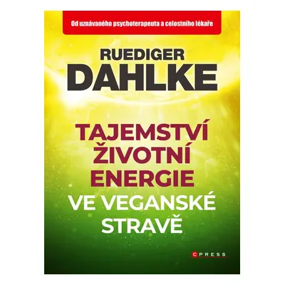 Tajemství životní energie ve veganské stravě (Ruediger Dahlke)