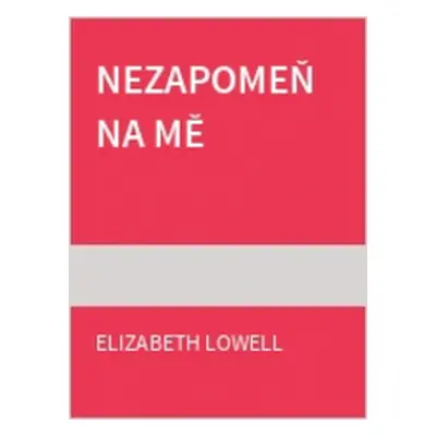 Nezapomeň na mě (Elizabeth Lowell)