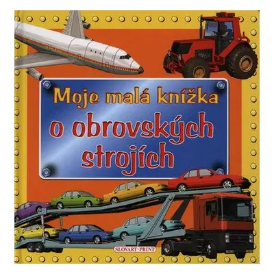 Moje malá knížka o obrovských strojích