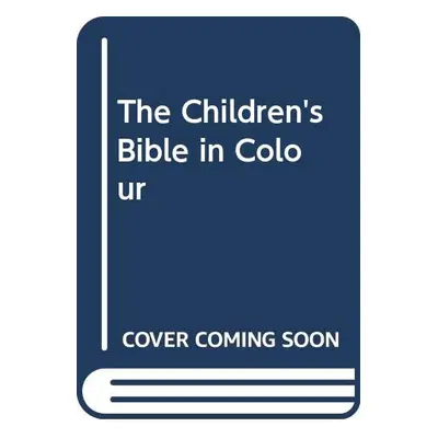 The Children s Bible in Colour (Octopus Publishing Group) (EN)