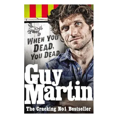 Guy Martin: When You Dead, You Dead (Guy Martin) (EN)