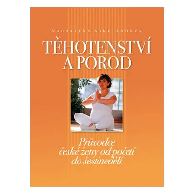 Těhotenství a porod (Magdalena Mikulandová)