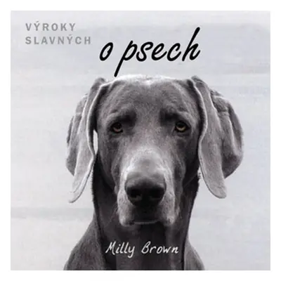 Výroky slavných o psech (Milly Brown)