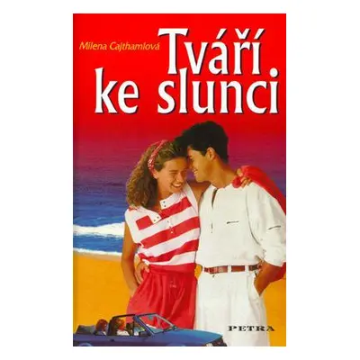 Tváří ke slunci (Milena Cajthamlová)