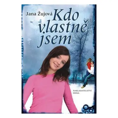 Kdo vlastně jsem (Jana Žujová)