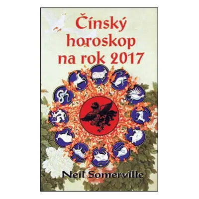 Čínský horoskop na rok 2017 (Neil Somerville)