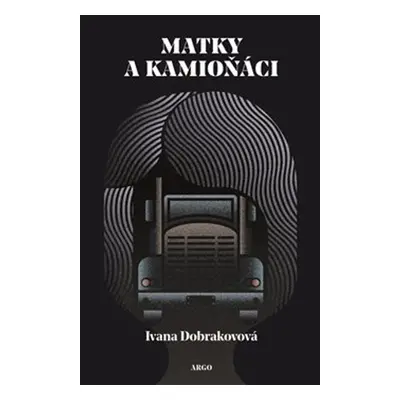 Matky a kamioňáci (Ivana Dobrakovová)