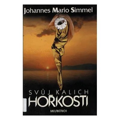 ... svůj kalich hořkosti ... (Johannes Mario Simmel)