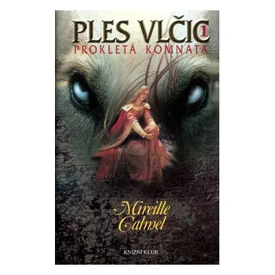 Ples vlčic 1: Prokletá komnata (Mireille Calmel)