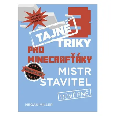 Tajné triky pro Minecrafťáky: Mistr stavitel (Morgan Winter)