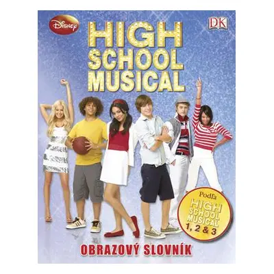 High School Musical 1, 2, & 3 / Muzikál zo strednej - Obrazový slovník (Disney) (slovensky)