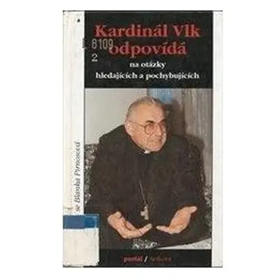 Kardinál Vlk odpovídá na otázky hledajících a pochybujících (Miloslav Vlk)