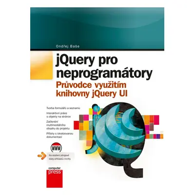 jQuery pro neprogramátory - Průvodce využitím knihovny jQuery UI (Odřej Baše)