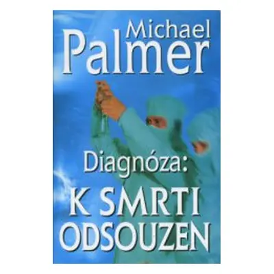 Diagnóza: k smrti odsouzen (Michael Palmer) (slovensky)