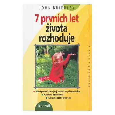 7 prvních let života rozhoduje (Brierley John)