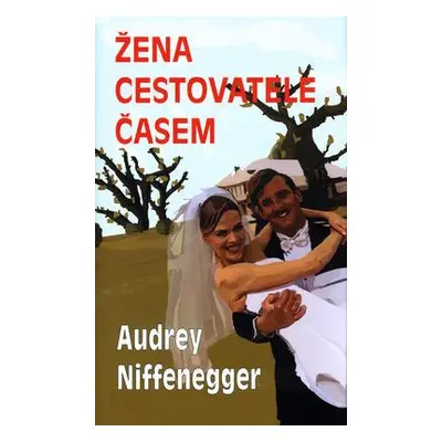 Žena cestovatele časem (Niffenegger Audrey)